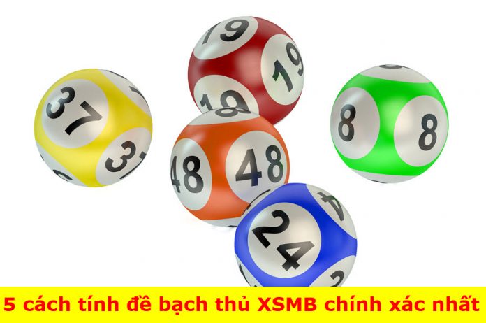 5 cách tính đề bạch thủ xổ số miền Bắc chính xác nhất